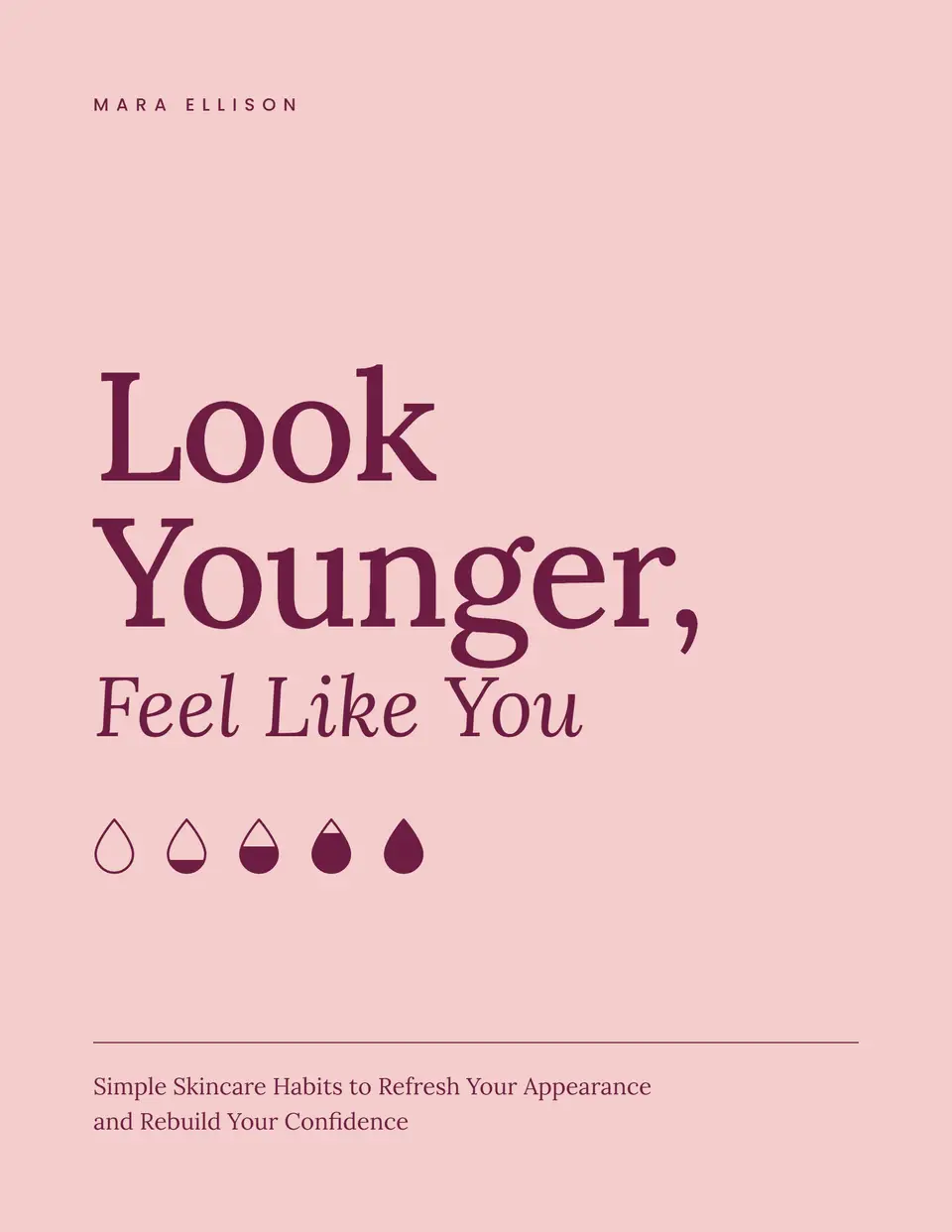 Cover of Look Younger, Feel Like You by Mara Ellison: plum lettering on a blush background above a row of five water drops, each one fuller than the last.